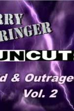 Watch Jerry Springer Wild  and Outrageous Vol 2 M4ufreemovies