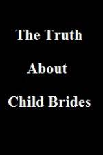 Watch The Truth About Child Brides M4ufreemovies