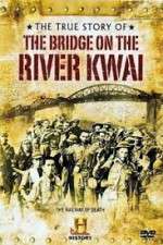Watch The True Story of the Bridge on the River Kwai M4ufreemovies