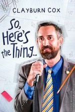 Watch Clayburn Cox: So Here\'s the Thing (TV Special 2025) M4ufreemovies