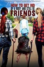 Watch How To Get Rid Of A Body (and still be friends) M4ufreemovies