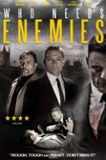 Watch Who Needs Enemies M4ufreemovies