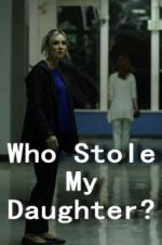 Watch Who Stole My Daughter? M4ufreemovies