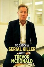 Watch To Catch a Serial Killer with Trevor McDonald M4ufreemovies
