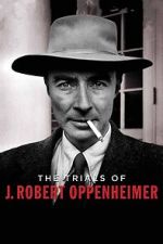 Watch The Trials of J. Robert Oppenheimer M4ufreemovies