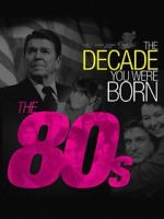 Watch The Decade You Were Born: The 1980's M4ufreemovies