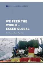 Watch We feed the World - Essen global M4ufreemovies