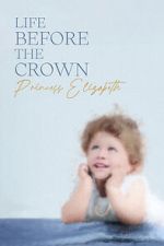 Watch Life Before the Crown: Princess Elizabeth M4ufreemovies