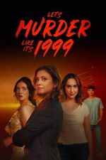 Let\'s Murder Like It\'s 1999!