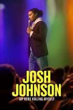 Watch Josh Johnson: Up Here Killing Myself (TV Special 2023) M4ufreemovies
