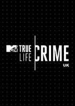 Watch True Life Crime UK M4ufreemovies