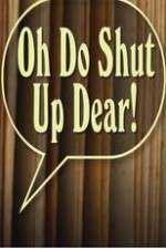 Watch Oh Do Shut Up Dear! M4ufreemovies