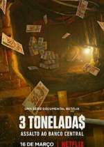 Watch 3 Tonelada$: Assalto ao Banco Central M4ufreemovies