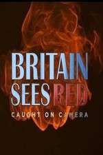 Watch Britain Sees Red: Caught On Camera M4ufreemovies
