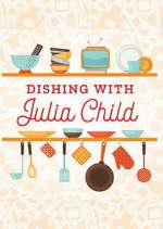 Watch Dishing with Julia Child M4ufreemovies