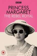 Watch Princess Margaret: The Rebel Royal M4ufreemovies