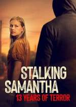 Watch Stalking Samantha: 13 Years of Terror M4ufreemovies