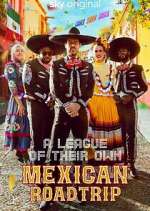 Watch A League of Their Own: Mexican Road Trip M4ufreemovies