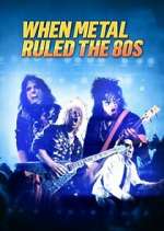 Watch When Metal Ruled the 80s M4ufreemovies