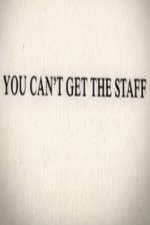 Watch You Can't Get the Staff M4ufreemovies