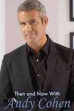 Watch Then and Now with Andy Cohen M4ufreemovies
