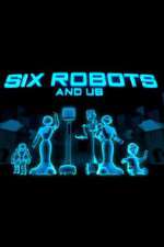 Watch Six Robots & Us M4ufreemovies
