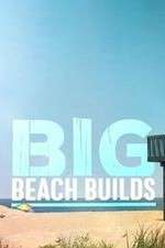 Watch Big Beach Builds M4ufreemovies