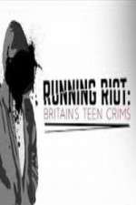 Watch Running Riot Britains Teen Crims M4ufreemovies