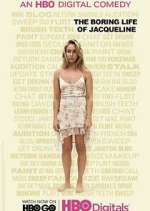 Watch The Boring Life of Jacqueline M4ufreemovies