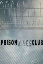 Watch Prison Wives Club M4ufreemovies