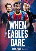 Watch When Eagles Dare: Crystal Palace F.C. M4ufreemovies