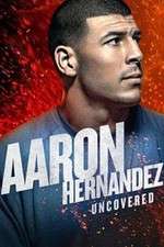 Watch Aaron Hernandez Uncovered M4ufreemovies