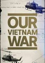Watch Our Vietnam War M4ufreemovies