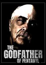 Watch The Godfather of Fentanyl M4ufreemovies