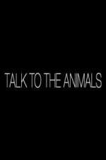Watch Talk to the Animals M4ufreemovies