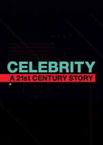 Watch Celebrity: A 21st-Century Story M4ufreemovies