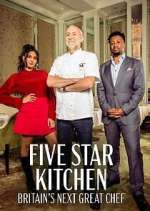Watch Five Star Kitchen: Britain's Next Great Chef M4ufreemovies