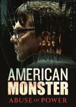 Watch American Monster: Abuse of Power M4ufreemovies