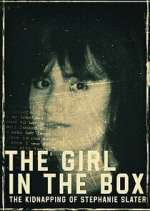 Watch The Girl in the Box: The Kidnapping of Stephanie Slater M4ufreemovies