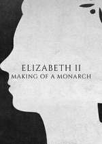 Watch Elizabeth II: Making of a Monarch M4ufreemovies
