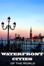 Watch Waterfront Cities of the World M4ufreemovies
