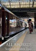 Watch All Aboard! Scotland\'s Poshest Train M4ufreemovies
