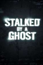 Watch Stalked By A Ghost M4ufreemovies
