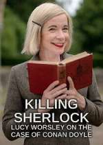 Watch Killing Sherlock: Lucy Worsley on the Case of Conan Doyle M4ufreemovies