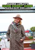 Watch Joanna Lumley's Home Sweet Home: Travels in My Own Land M4ufreemovies
