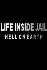 Watch Life Inside Jail: Hell on Earth M4ufreemovies