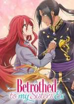 Watch Betrothed to My Sister\'s Ex M4ufreemovies