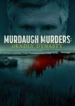 Watch Murdaugh Murders: Deadly Dynasty M4ufreemovies
