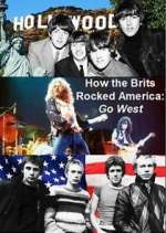 Watch How the Brits Rocked America: Go West M4ufreemovies