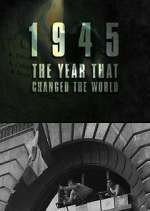 Watch 1945: The Year That Changed the World M4ufreemovies